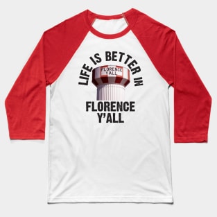 Life is Better in Florence Y'all Baseball T-Shirt